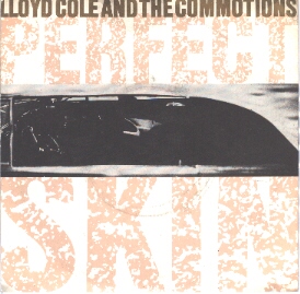 Lloyd Cole And The Commotions - Perfect Skin (Orig. Release)
